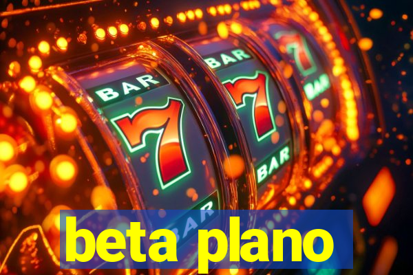 beta plano