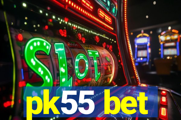 pk55 bet