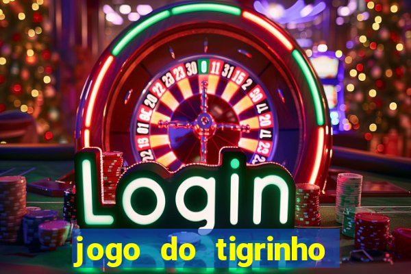 jogo do tigrinho onde jogar