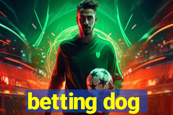 betting dog