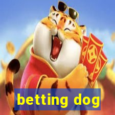 betting dog