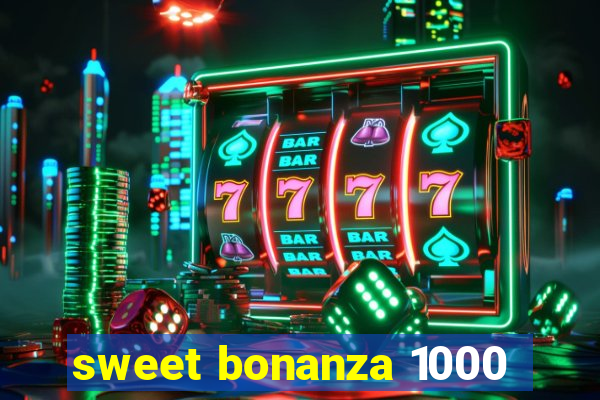 sweet bonanza 1000