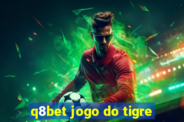 q8bet jogo do tigre