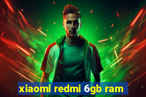 xiaomi redmi 6gb ram