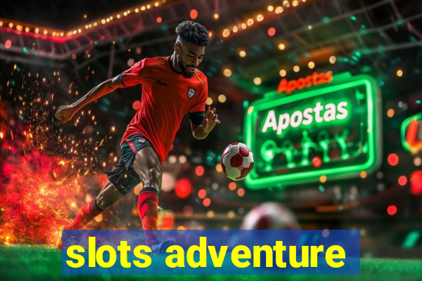 slots adventure