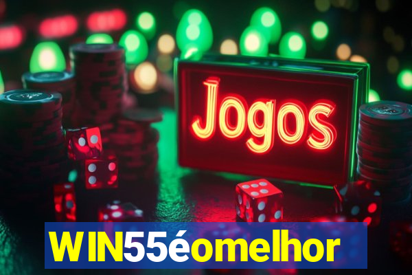 WIN55éomelhor