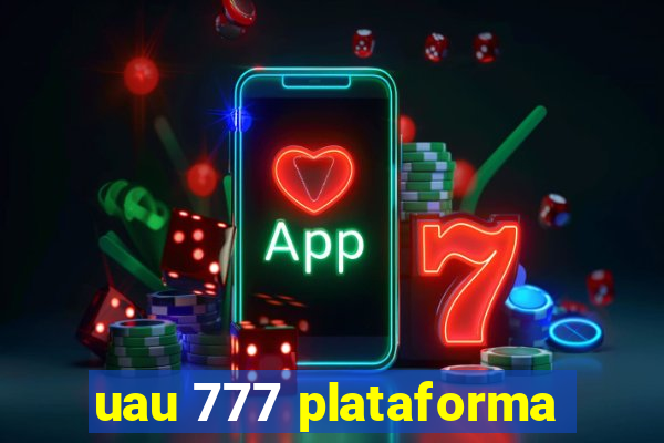 uau 777 plataforma