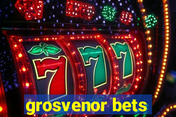 grosvenor bets