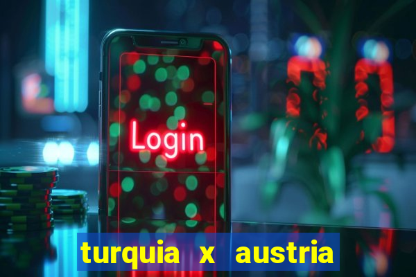 turquia x austria onde assistir