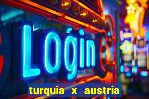 turquia x austria onde assistir