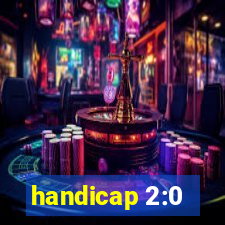 handicap 2:0