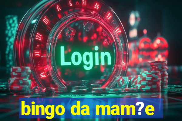 bingo da mam?e