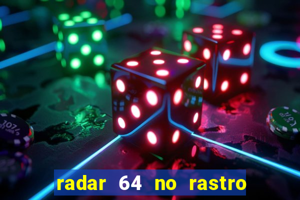 radar 64 no rastro da notícia eunápolis bahia