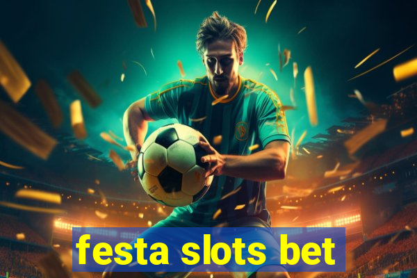 festa slots bet