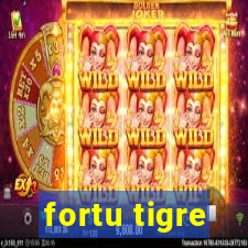 fortu tigre