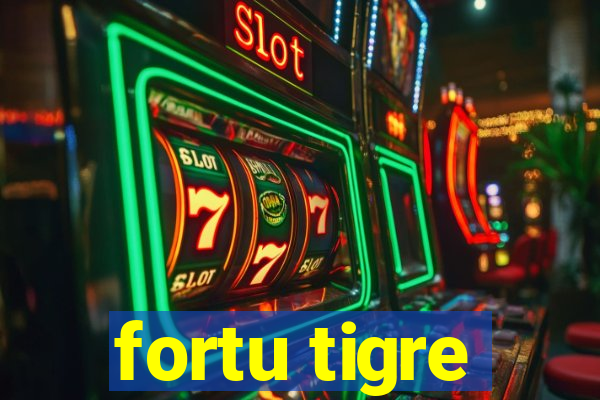 fortu tigre