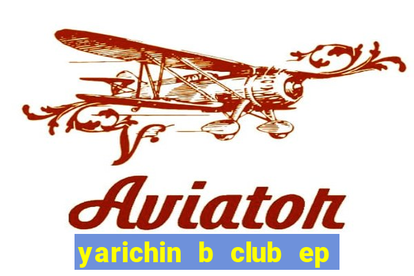 yarichin b club ep 2 dublado