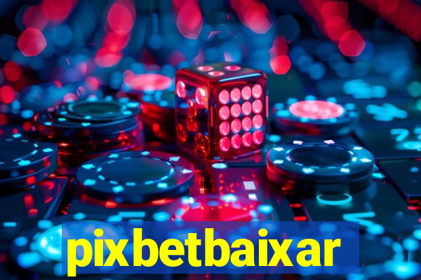 pixbetbaixar