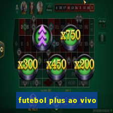 futebol plus ao vivo