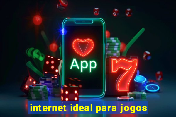 internet ideal para jogos