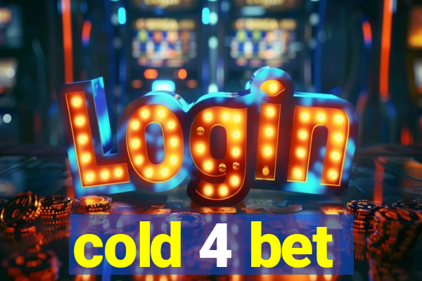 cold 4 bet