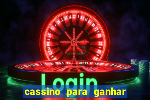 cassino para ganhar dinheiro de verdade grátis