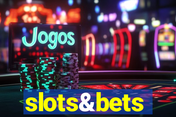 slots&bets