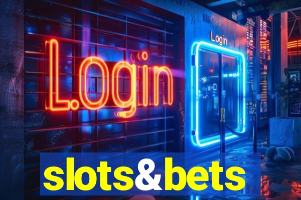 slots&bets