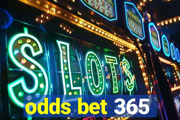 odds bet 365