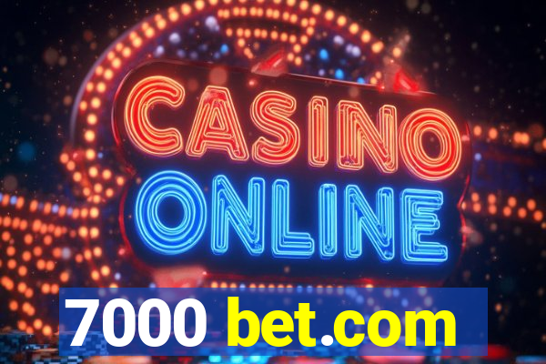 7000 bet.com