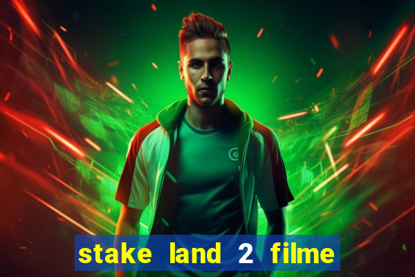 stake land 2 filme completo dublado