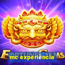 mc experiência