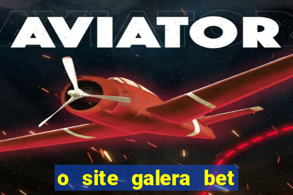 o site galera bet é confiável