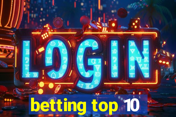 betting top 10