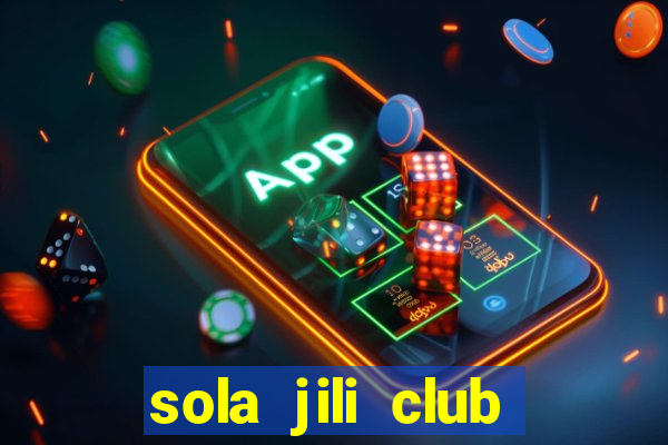 sola jili club casino slot