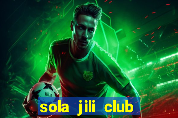 sola jili club casino slot