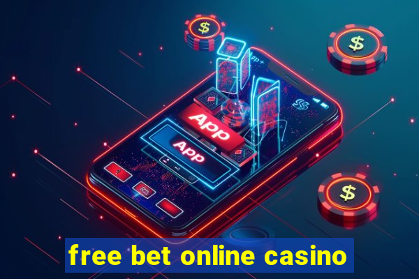 free bet online casino