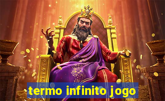 termo infinito jogo