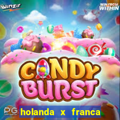 holanda x franca onde assistir