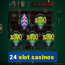 24 slot casinos