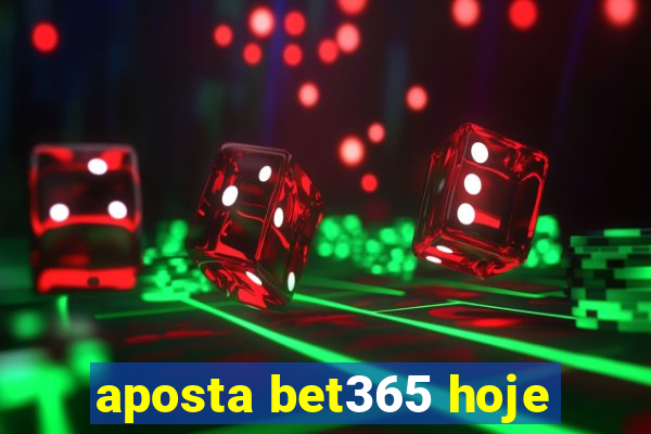 aposta bet365 hoje