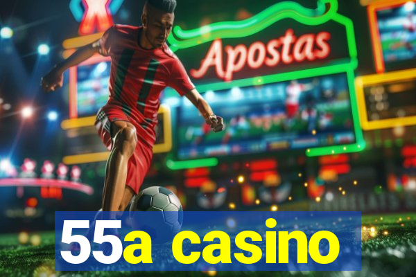 55a casino