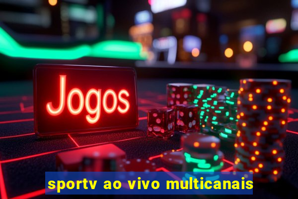 sportv ao vivo multicanais