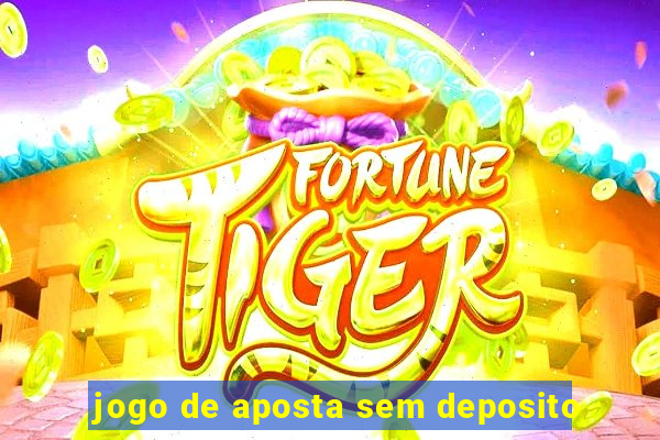 jogo de aposta sem deposito