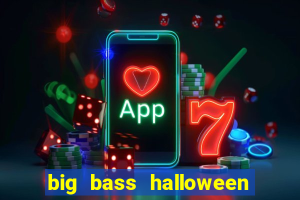 big bass halloween demo slot