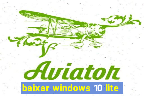 baixar windows 10 lite