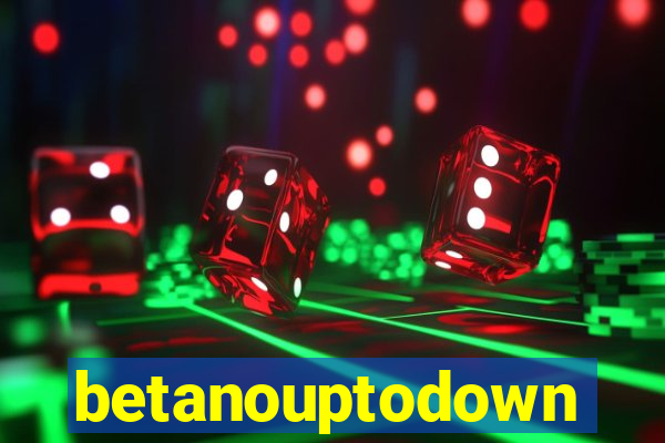 betanouptodown