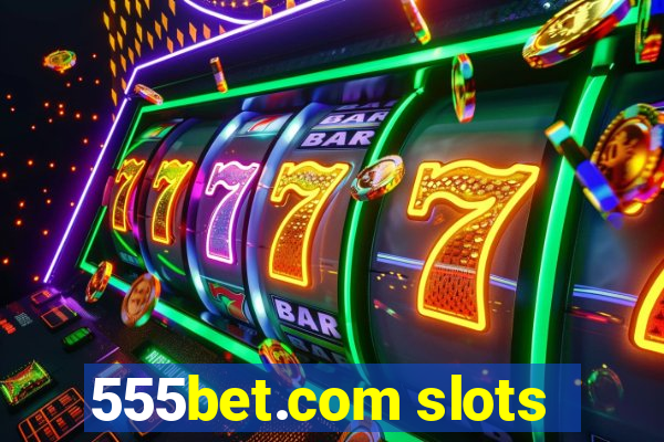 555bet.com slots