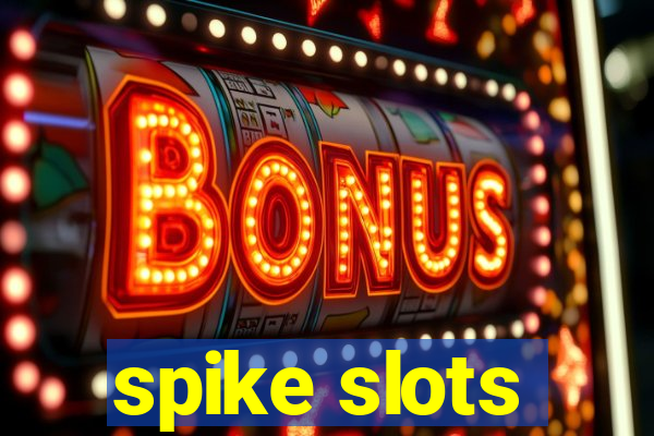 spike slots