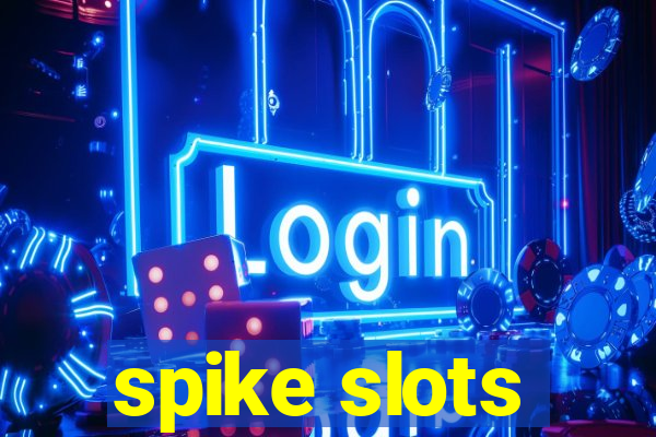 spike slots